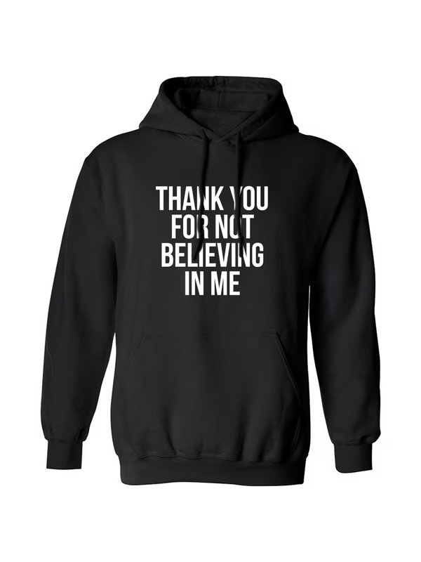 Buy Thank You For Not Believing In Me Pullover Hoodie Thank You For Not Believing In Me Unisex Hoodie