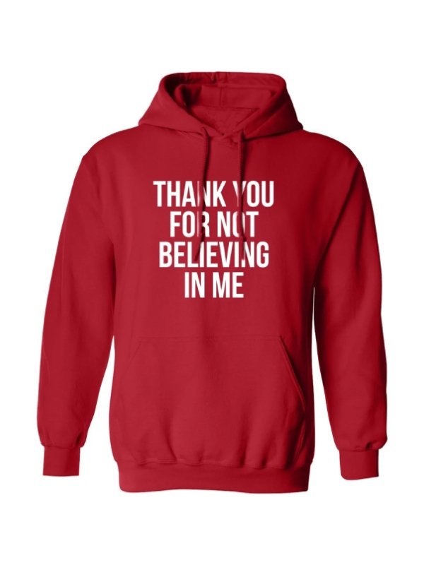 Buy Thank You For Not Believing In Me Pullover Red Hoodie Buy Thank You For Not Believing In Me Pullover Hoodie - Green